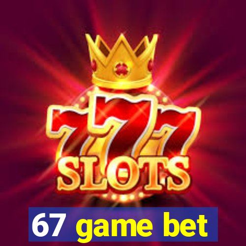 67 game bet